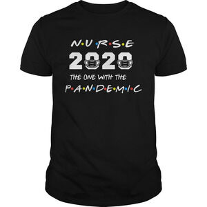 Nurse 2020 The One With The Pandemic Shirt